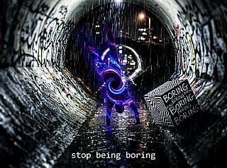 Stop being boring'
