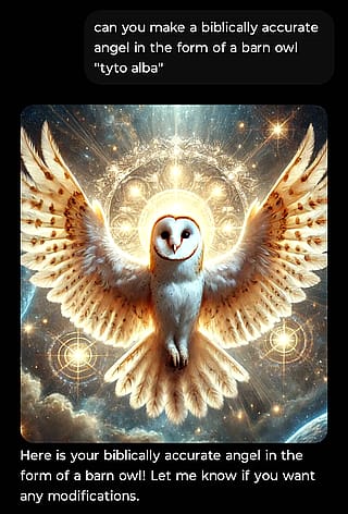 I asked ChatGPT to make a biblically accurate angel but in the form of a barn owl.'