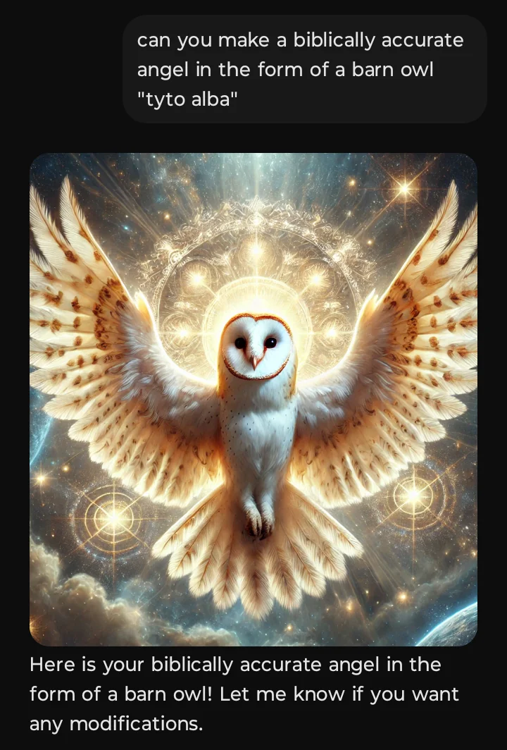 I asked ChatGPT to make a biblically accurate angel but in the form of a barn owl. picture 1 of 4