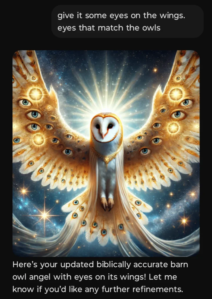 I asked ChatGPT to make a biblically accurate angel but in the form of a barn owl. picture 4 of 4