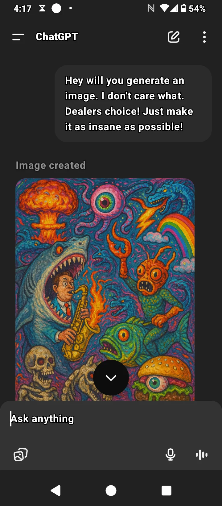 "Hey, please generate an image. I don't care what it is. Dealers choice! Just make it as insane as possible!" picture 1 of 2