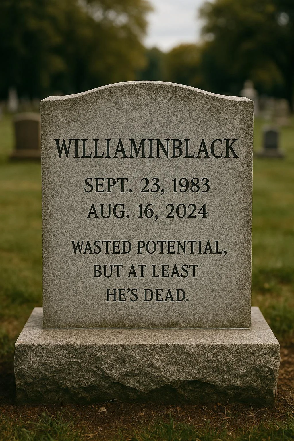 Asked ChatGPT to write my gravestone. Brutal. picture 1 of 1